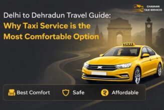 Delhi to Dehradun Travel Guide Why Taxi Service is the Most Comfortable Option