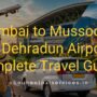 Mumbai to Mussoorie via Dehradun Airport Complete Travel Guide 90x90
